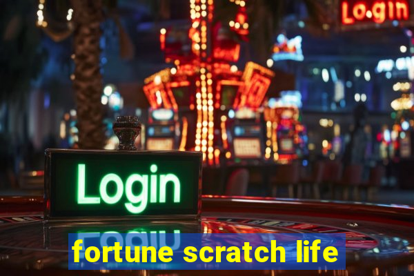 fortune scratch life